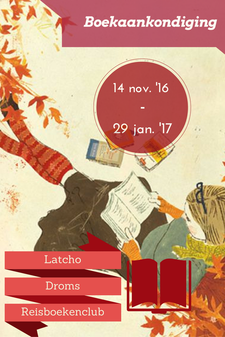 Boekaankondiging van de titel die Latcho Droms Reisboekenclub zal lezen in de periode van 14 november 2016 tot en met 29 januari 2017. Benieuwd? 