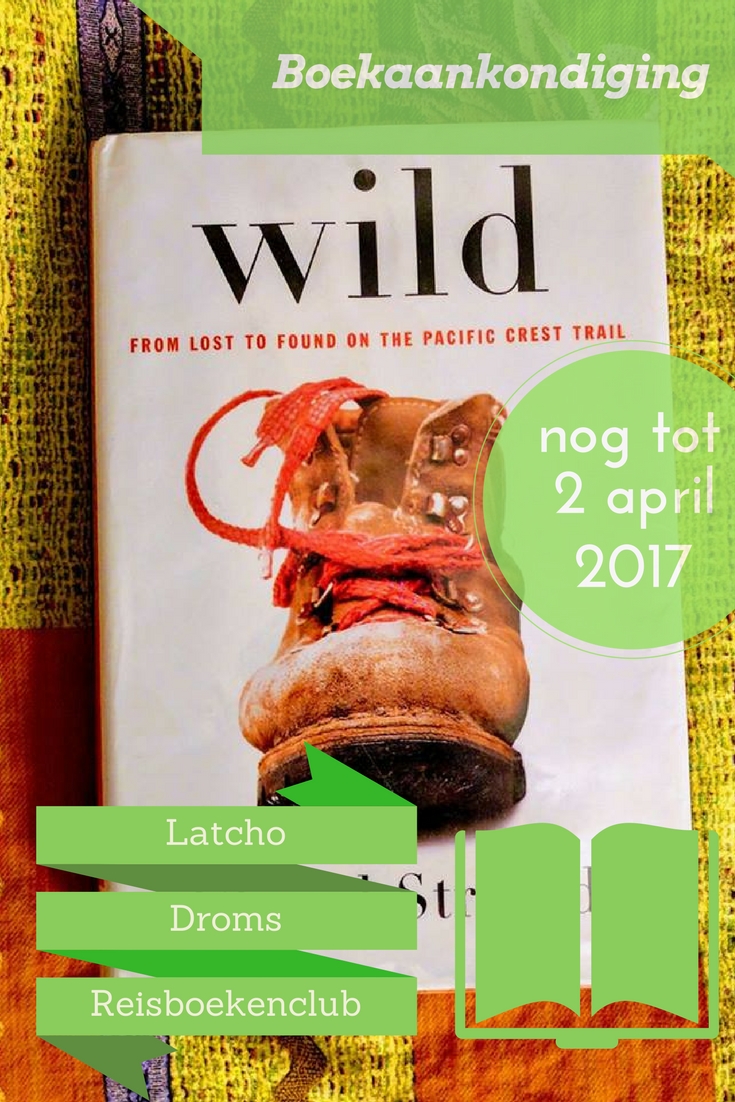 Lees deze maand - samen met Latcho Droms Reisboekenclub - mee met Wild van Cheryl Strayed! Een 1700 kilometer lange tocht: stof genoeg om jou te inspireren?