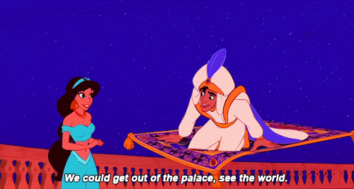 Aladdin to Jasmine: "We could get out of the palace, see the world!" on flying carpet