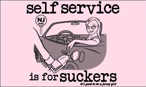 self service is for suckers - it's good to be a Jersey girl